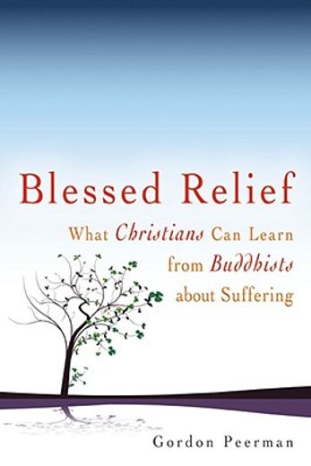 blessed relief,what christians can learn from buddhists about suffering