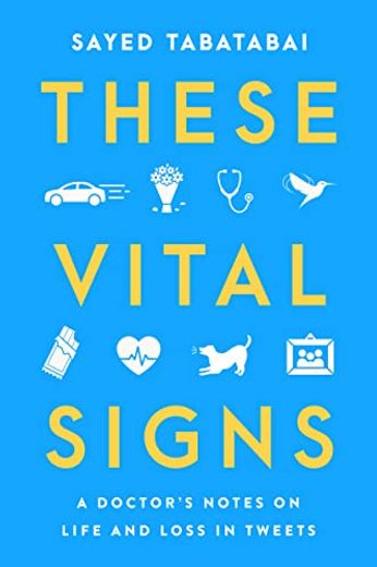 These Vital Signs: A Doctor's Notes on Life and Loss in Tweets (en Inglés)