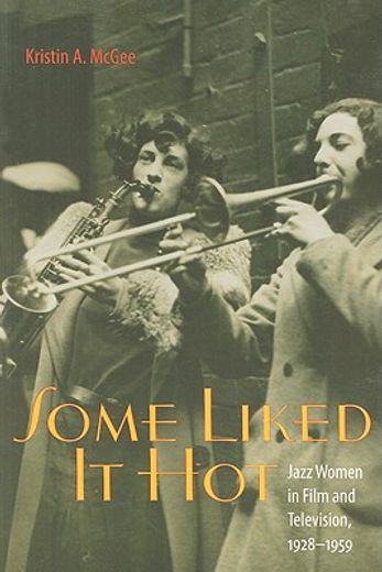some liked it hot,jazz women in film and television, 1928-1959