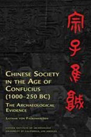 Chinese Society in the Age of Confucius (1000-250 Bc): The Archaeological Evidence (en Inglés)