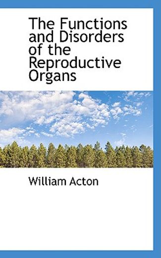 the functions and disorders of the reproductive organs