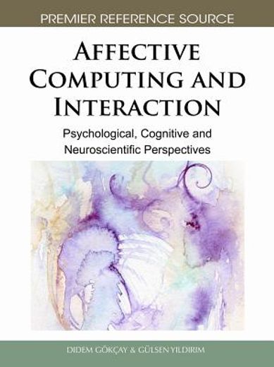 affective computing and interaction,psychological, cognitive and neuroscientific perspectives