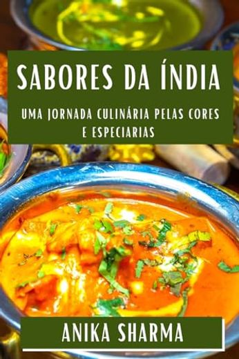 Sabores da Índia: Uma Jornada Culinária Pelas Cores e Especiarias (in Portuguese)