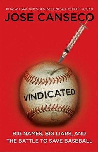 vindicated,big names, big liars, and the battle to save baseball