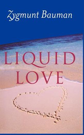 liquid love,on the frailty of human bonds