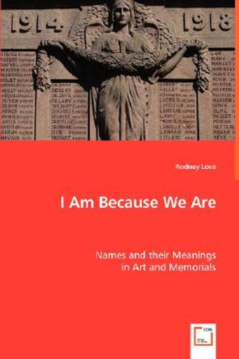 i am because we are,names and their meanings in art and memorials