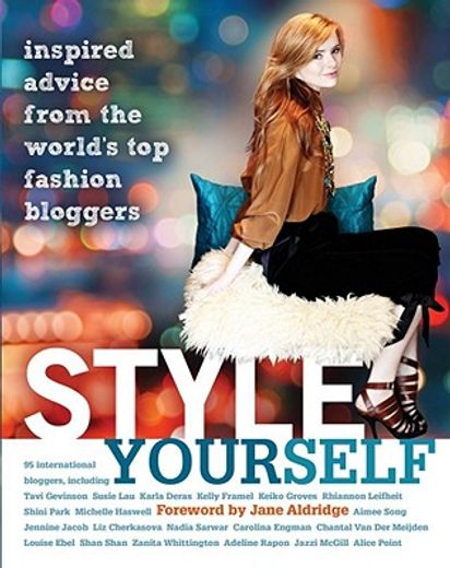 style yourself,inspired advice from the world`s top fashion bloggers