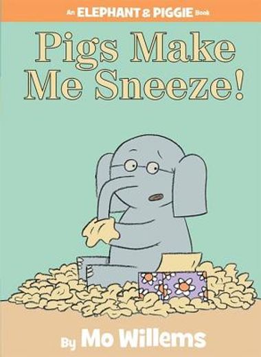 Pigs Make Me Sneeze!-An Elephant and Piggie Book (in English)