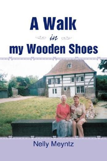 walk in my wooden shoes (en Inglés)