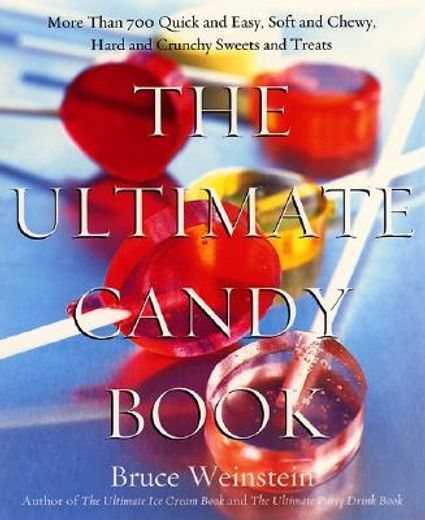 the ultimate candy book,more than 700 quick and easy, soft and chewy, hard and crunchy sweets and treats (in English)