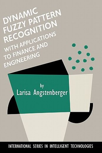 dynamic fuzzy pattern recognition with applications to finance and engineering (in English)
