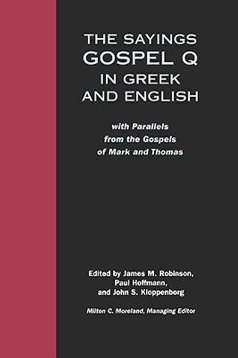 the sayings gospel q in greek and english,with parallels from the gospels of mark and thomas