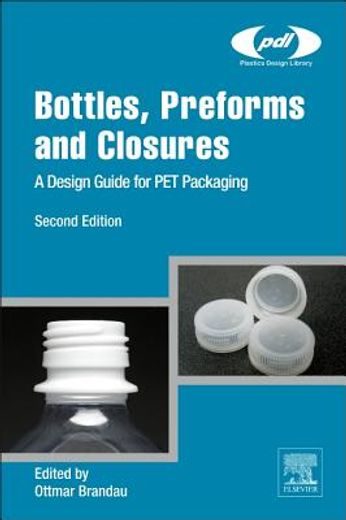 Bottles, Preforms and Closures: A Design Guide for PET Packaging (en Inglés)