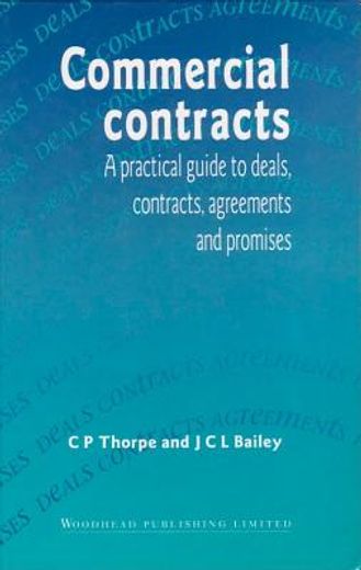 Commercial Contracts: A Practical Guide to Deals, Contracts, Agreements and Promises (in English)