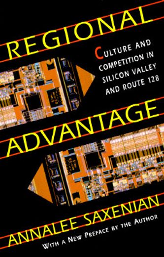 regional advantage,culture and competition in silicon valley and route 128