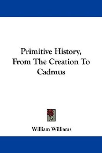 primitive history, from the creation to