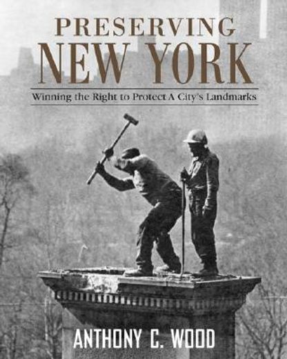 preserving new york,winning the right to protect a city´s landmarks