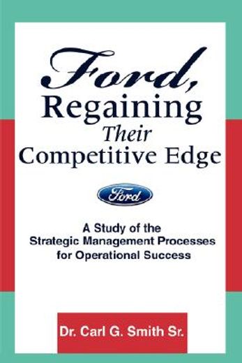 ford, regaining their competitive edge:a