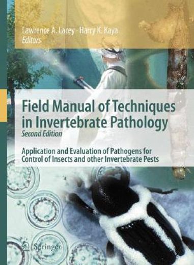 Field Manual of Techniques in Invertebrate Pathology: Application and Evaluation of Pathogens for Control of Insects and Other Invertebrate Pests (en Inglés)