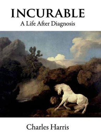 Incurable: A Life After Diagnosis (en Inglés)