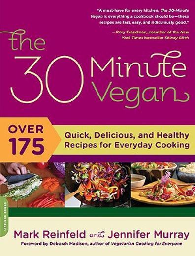 the 30 minute vegan,over 175 quick, delicious, and healthy recipes for everyday cooking