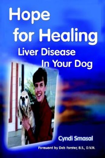 hope for healing liver disease in your dog (en Inglés)