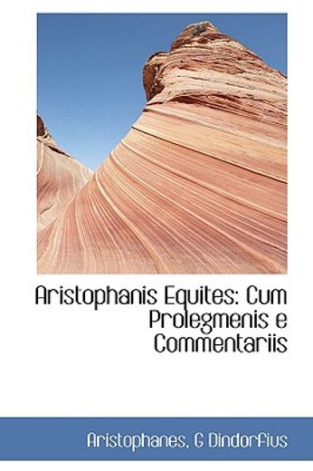 aristophanis equites: cum prolegmenis e commentariis