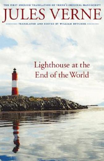 lighthouse at the end of the world/ le phare du bout du monde,the first english translation of verne´s original manuscript (en Inglés)