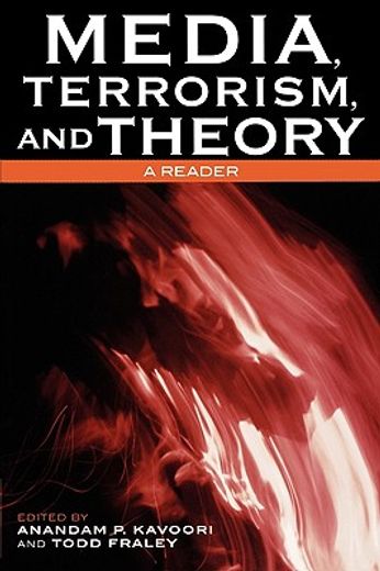 media, terrorism, and theory,a reader