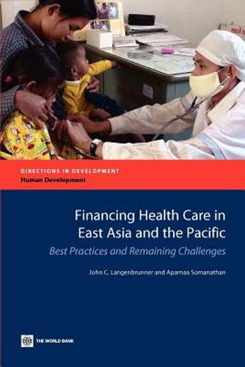 financing health care in east asia and the pacific,best practices and remaining challenges