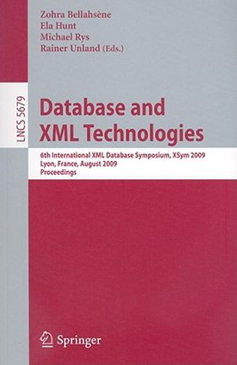 database and xml technologies,6th international xml database symposium, xsym 2009, lyon, france, august 24, 2009, proceedings