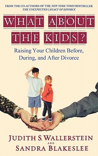 what about the kids?,raising your children before, during, and after divorce (in English)