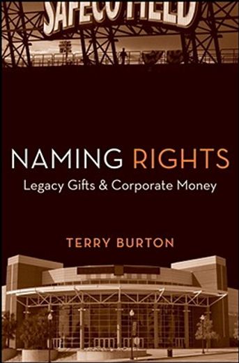 naming rights,legacy gifts and corporate money
