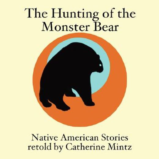 the hunting of the monster bear,native american stories