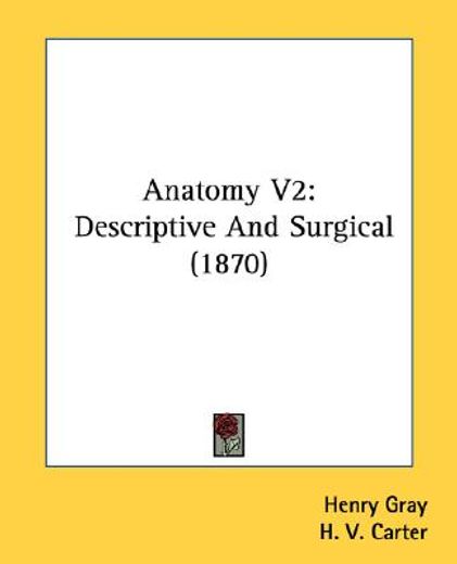 anatomy v2: descriptive and surgical (1870)