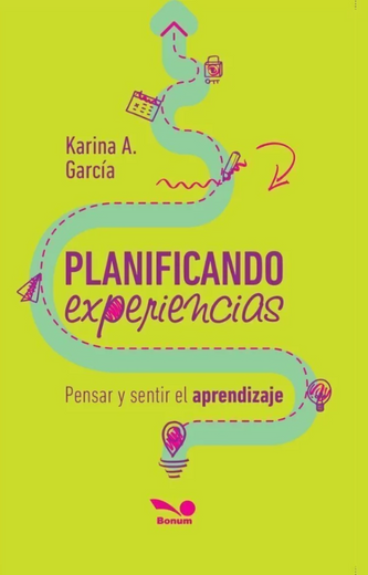 Planificando Experiencias Pensar y Sentir el Aprendizaje (in Spanish)