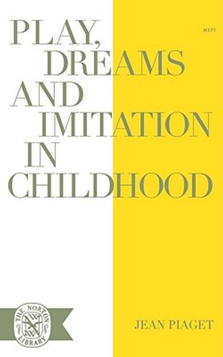 play, dreams, and imitation in childhood. (en Inglés)