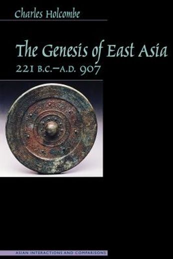 the genesis of east asia,221 b.c.-a.d.907
