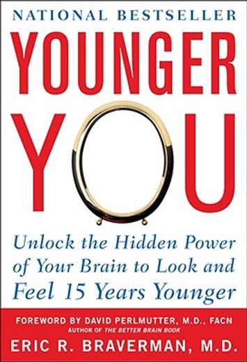 younger you,unlock the hidden power of your brain to look and feel 15 years younger (en Inglés)