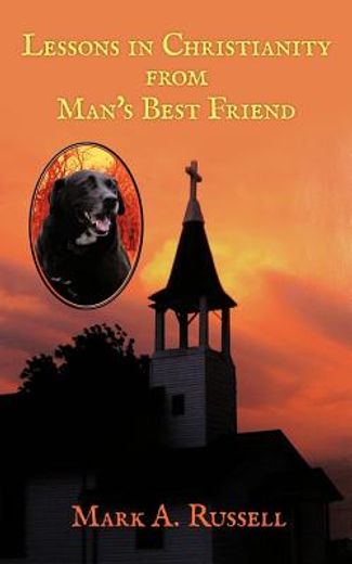 lessons in christianity from man`s best friend (en Inglés)