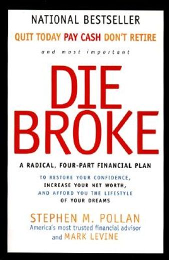 die broke,a radical, four-part financial plan (en Inglés)