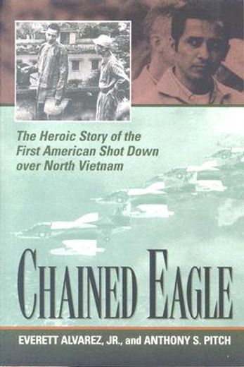 chained eagle,the heroic story of the first american shot down over north vietnam (en Inglés)