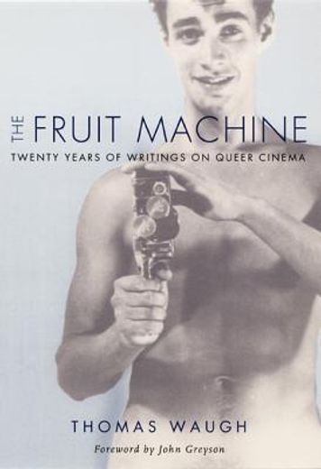 the fruit machine,twenty years of writings on queer cinema