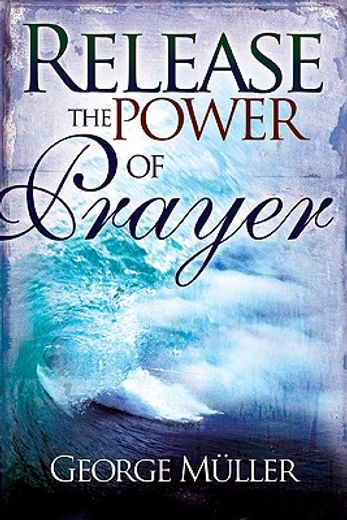 release the power of prayer (en Inglés)