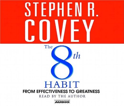 the 8th habit,from effectiveness to greatness