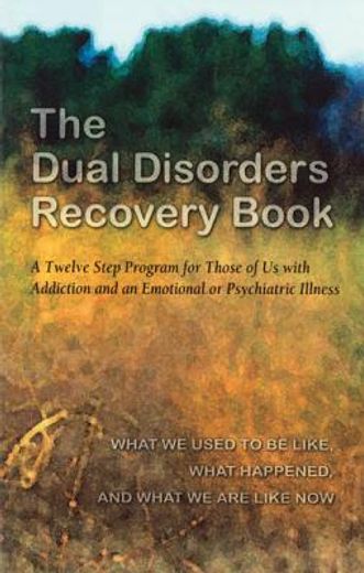 the dual disorders recovery book (en Inglés)
