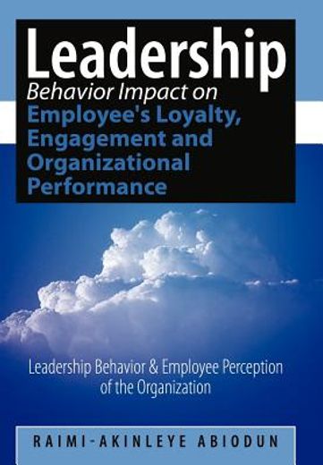 leadership behavior impact on employee´s loyalty, engagement and organizational performance,leadership behavior and employee perception of the organization