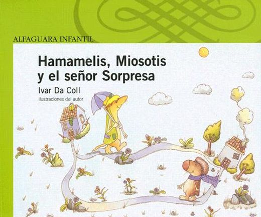 hamamelis, miosotis y el senor sorpresa/ hamamelis, miosotis, and mr. surprise