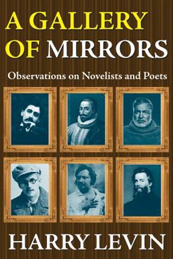 A Gallery of Mirrors: Observations on Novelists and Poets (en Inglés)