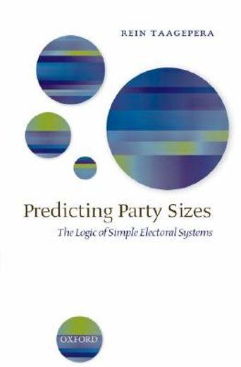 predicting party sizes,the logic of simple electoral systems